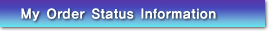 My Order Status Information